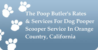 The Poop Butler’s Services & Rates For Dog Pooper Scooper Service & Pet Waste Removal - Orange County, California