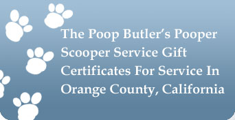 The Poop Butler’s Pooper Scooper Service Gift Certificates For Service In Orange County, California